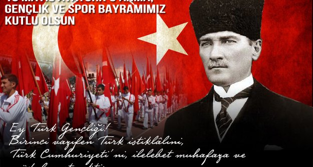 19 Mayıs Atatürk'ü Anma Gençlik ve Spor Bayramımız kutlu olsun.