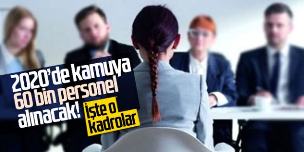 2020'de kamuya 60 bin personel alınacak! İşte o kadrolar