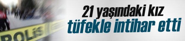 21 Yaşındaki Kız Tüfekle İntihar Etti