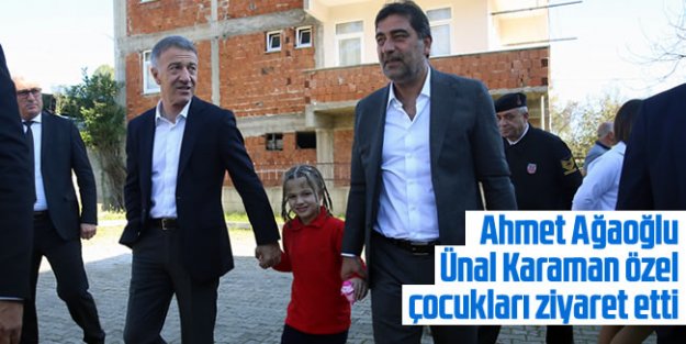Ahmet Ağaoğlu ve Ünal Karaman özel çocukları ziyaret etti