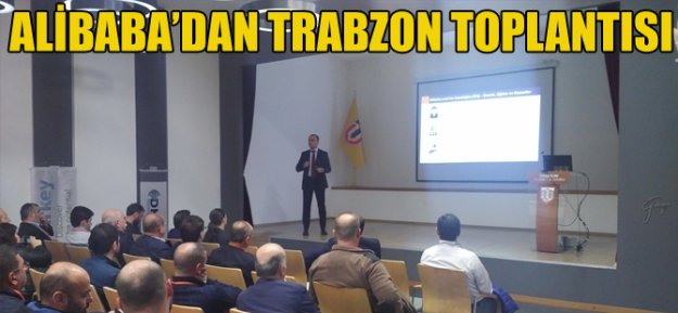 Alibaba'dan Trabzon Toplantısı...