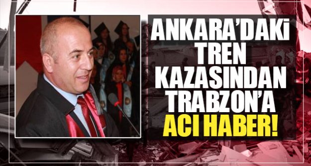 Ankara'daki tren kazansından Trabzon'a acı haber...