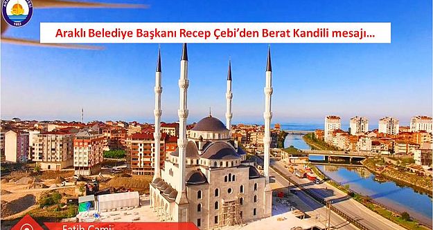 Araklı Belediye Başkanı Recep Çebi'den Berat Kandili mesajı…
