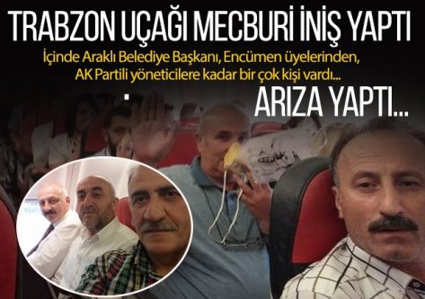 Araklı Belediye Başkanının İçinde Bulunduğu Uçak'da Büyük Panik!