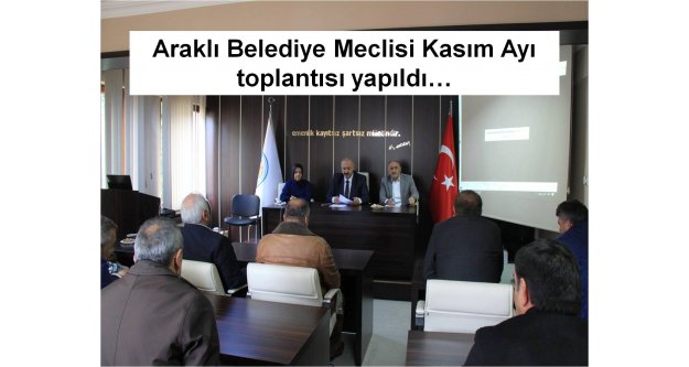 Araklı Belediye Meclisi Kasım Ayı toplantısı yapıldı.