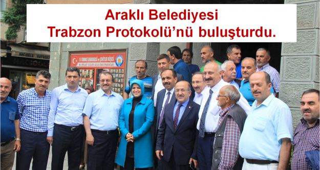 Araklı Belediyesi Trabzon Protokolü'nü buluşturdu.