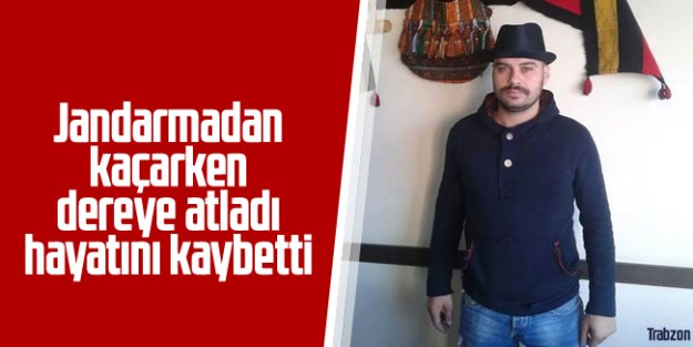 Araklı'da Jandarmadan kaçarken dereye atladı hayatını kaybetti