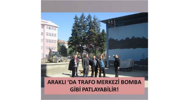 ARAKLI DA TRAFO MERKEZİ BOMBA GİBİ PATLAYABİLİR!