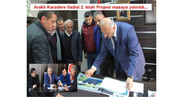 Araklı Karadere Vadisi 2. Islah Projesi masaya yatırıldı...