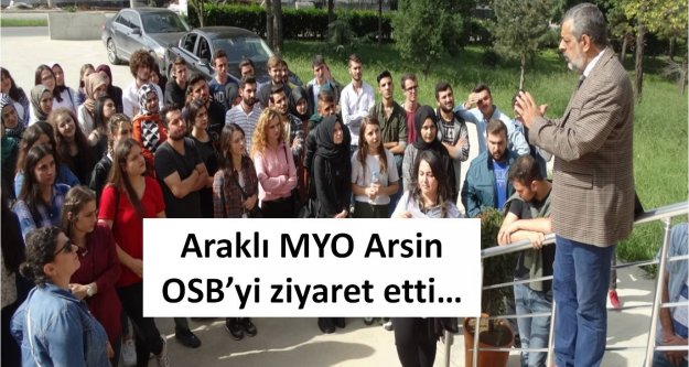 Araklı MYO Arsin OSB'yi ziyaret etti