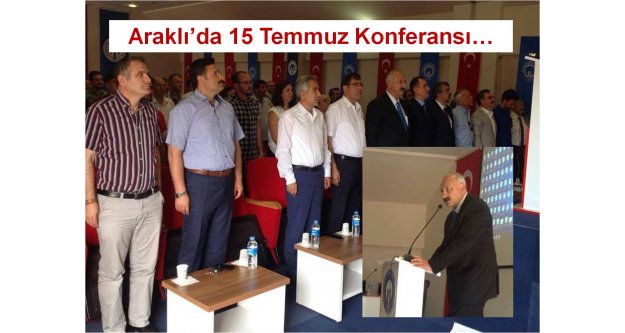 Araklı'da 15 Temmuz Konferansı…