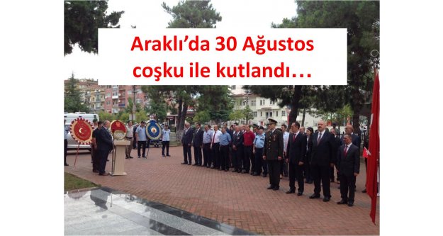 Araklı'da 30 Ağustos coşku ile kutlandı.