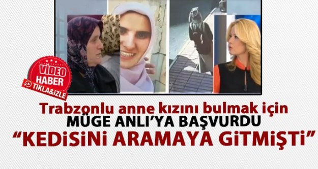 Araklı'dan 11 Eylül'de kaybolan kızını arayan aile Müge Anlı'ya başvurdu.