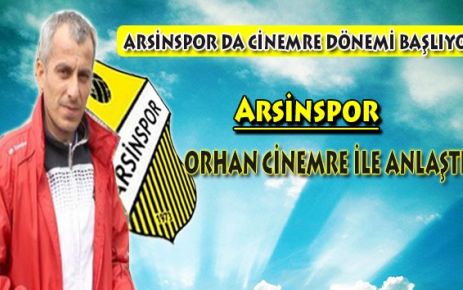 Arsinspor,Orhan Cinemre ile anlaştı