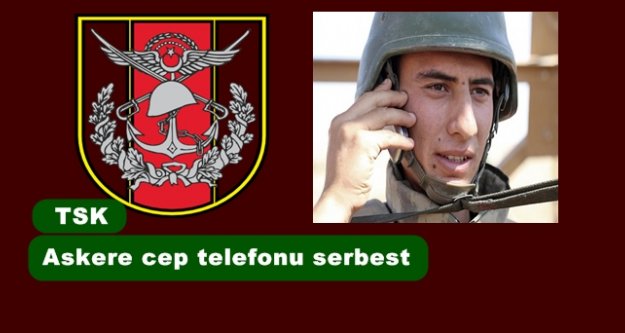 Askere cep telefonu serbest