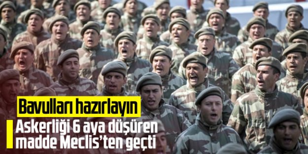 Askerlik 6 aya düştü