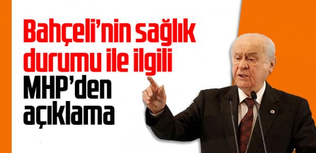 Bahçeli'nin sağlık durumu ile ilgili MHP'den açıklama
