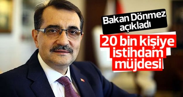 Bakan Dönmez'den 20 bin kişilik istihdam müjdesi..