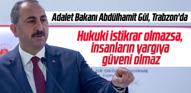 Bakan Gül Trabzon'da konuştu: 2019 bir milat...