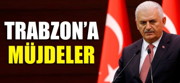 Başbakan Binali Yıldırım'dan Trabzon'a Müjdeler...