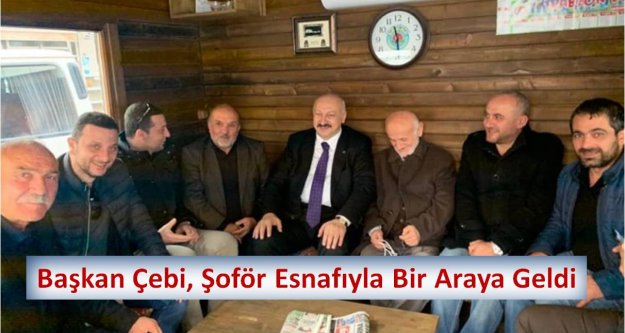 Başkan Çebi Şoför Esnafıyla Bir Araya Geldi