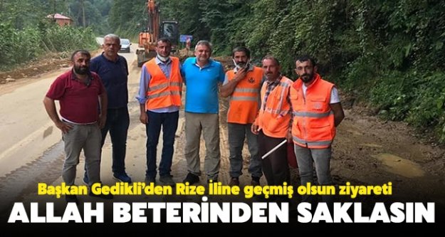 Başkan Gedikli: Rize İlimize geçmiş olsun