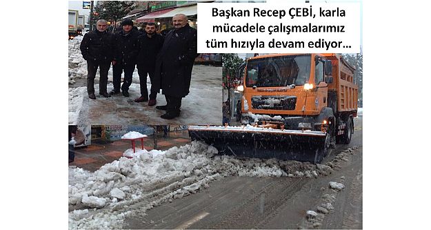 Başkan Recep ÇEBİ, karla mücadele çalışmalarımız tüm hızıyla devam ediyor...