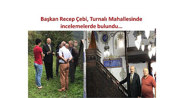 Başkan Recep Çebi, Turnalı Mahallesinde incelemelerde bulundu…