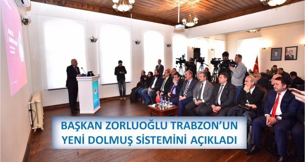BAŞKAN ZORLUOĞLU TRABZON'UN YENİ DOLMUŞ SİSTEMİNİ AÇIKLADI