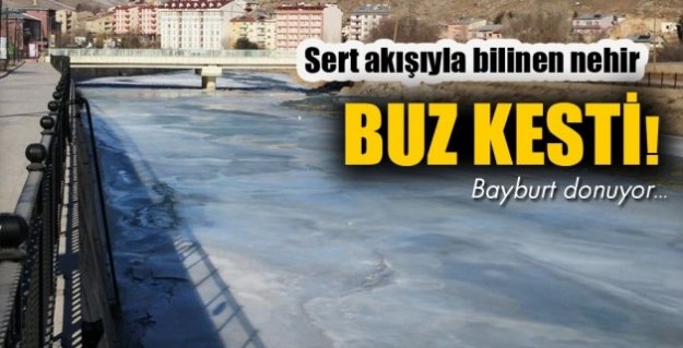 Bayburt'ta Çoruh Nehri Buz Kesti!