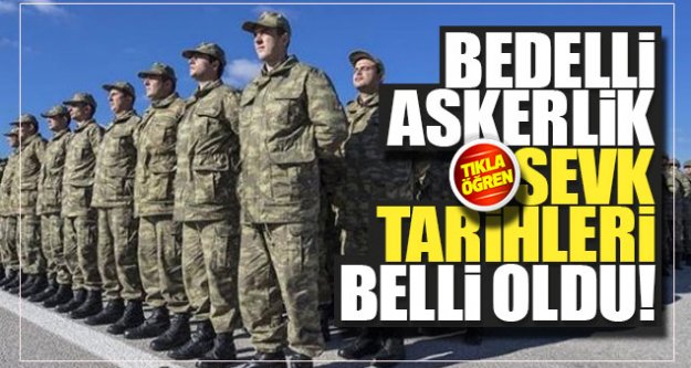 Bedelli askerlik sevk tarihleri belli oldu!