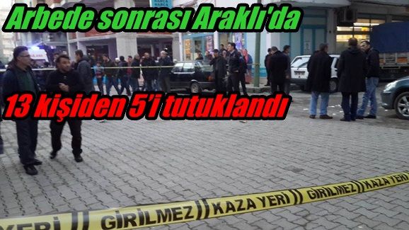 Beş kişi Tutuklandı !