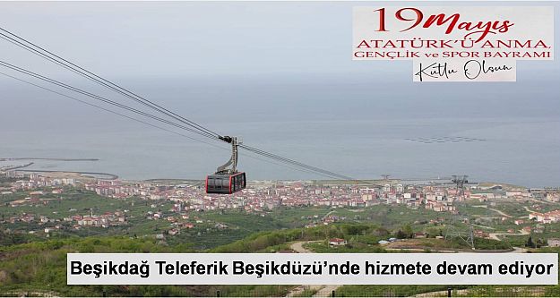 Beşikdağ Teleferik Beşikdüzü'nde hizmete devam ediyor