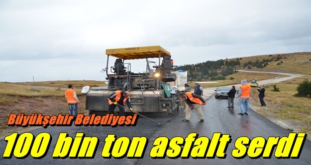 Büyükşehir Belediyesi 100 bin ton asfalt serdi