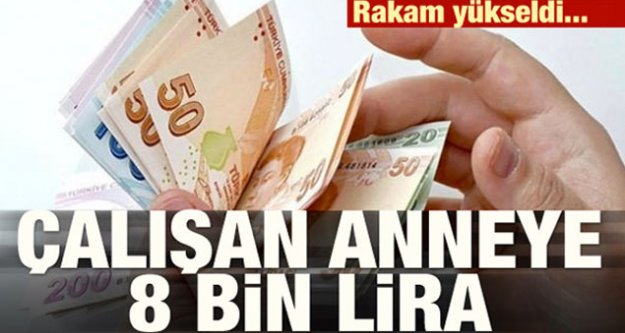 Çalışan anneye 8 bin lira