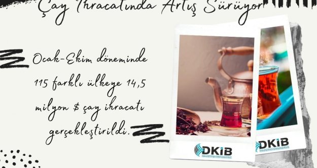 ÇAY İHRACATIMIZDAKİ ARTIŞ TRENDİ DEVAM EDİYOR