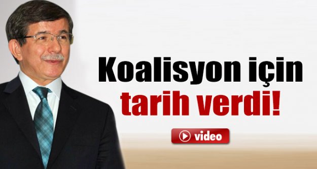 Davutoğlu koalisyon için tarih verdi