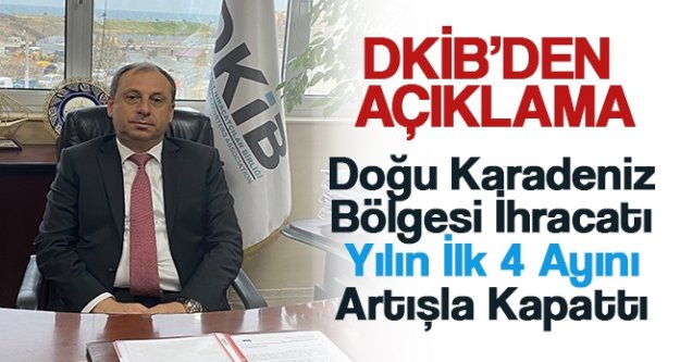 Doğu Karadeniz Bölgesi İhracatı Yılın İlk 4 Ayını Artışla Kapattı