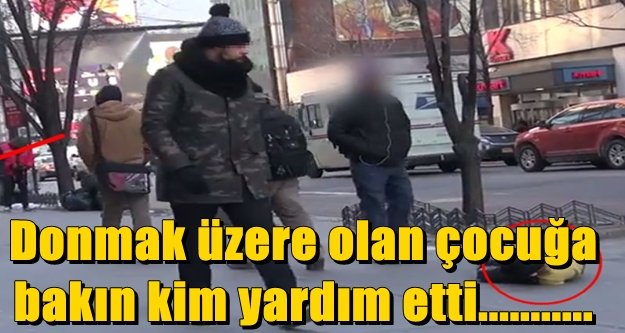 donmak üzere olan çocuğa bakın kim yardım etti