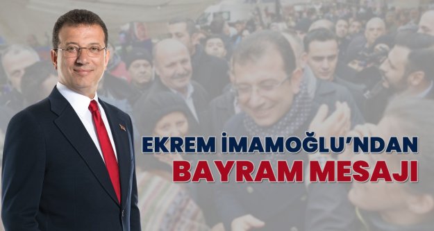 Ekrem İmamoğlu'ndan Bayram mesajı