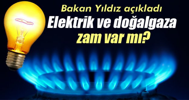 Elektrik ve doğalgaza zam yok