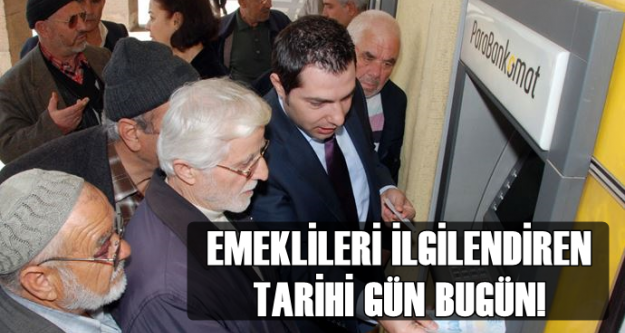 EMEKLİLERİ İlgilendiren Tarihi Gün Bugün!