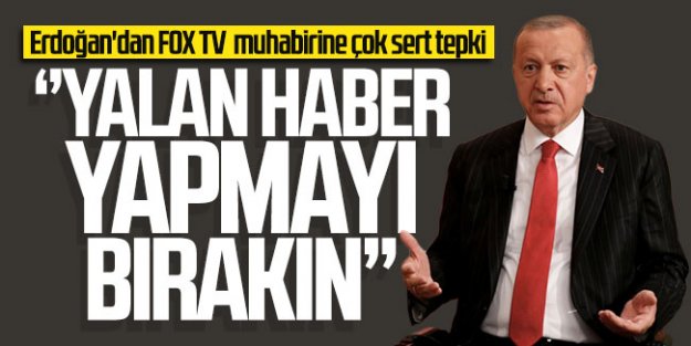 Erdoğan'dan FOX TV muhabirine sert tepki
