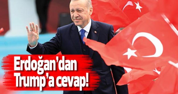 Erdoğan'dan Trump'a cevap