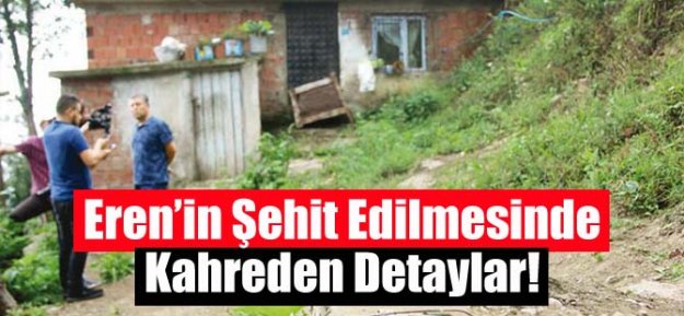 Eren'in Şehit Edilmesinde Kahreden Detaylar...