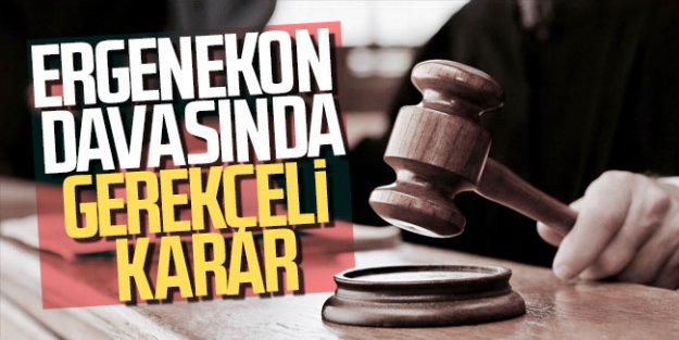 Ergenekon davasının gerekçeli kararı tamamlandı