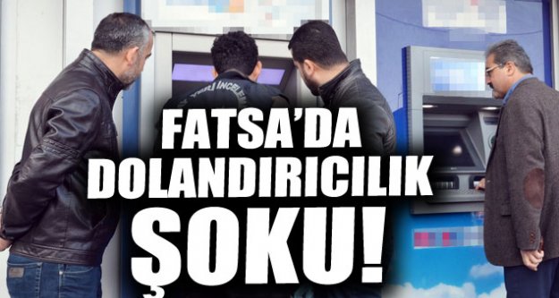 Fatsa'da ATM dolandırıcılığı!