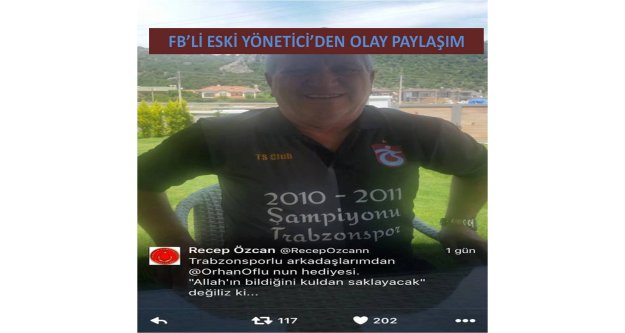 FB'Lİ ESKİ YÖNETİCİ'DEN OLAY PAYLAŞIM