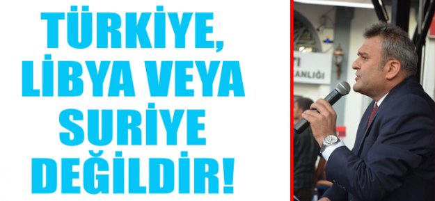 Gedikli: Türkiye, Libya veya Suriye değildir…