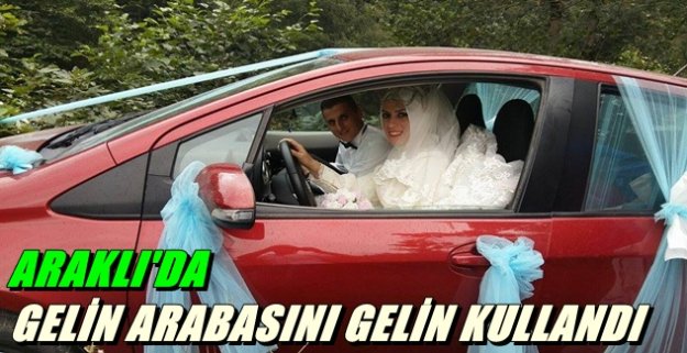 GELİN ARABASINI GELİN KULLANDI